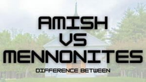 What Is The Difference Between Amish And Mennonites?