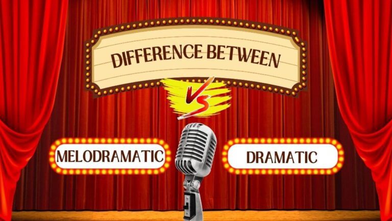 difference between melodramatic and dramatic