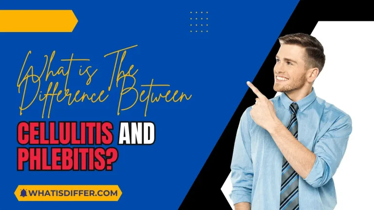 What is The Difference Between Cellulitis and Phlebitis